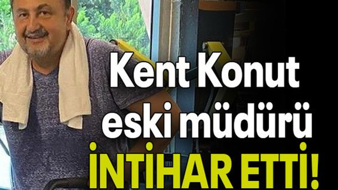 Kent Konut eski genel müdürü İNTİHAR ETTİ!